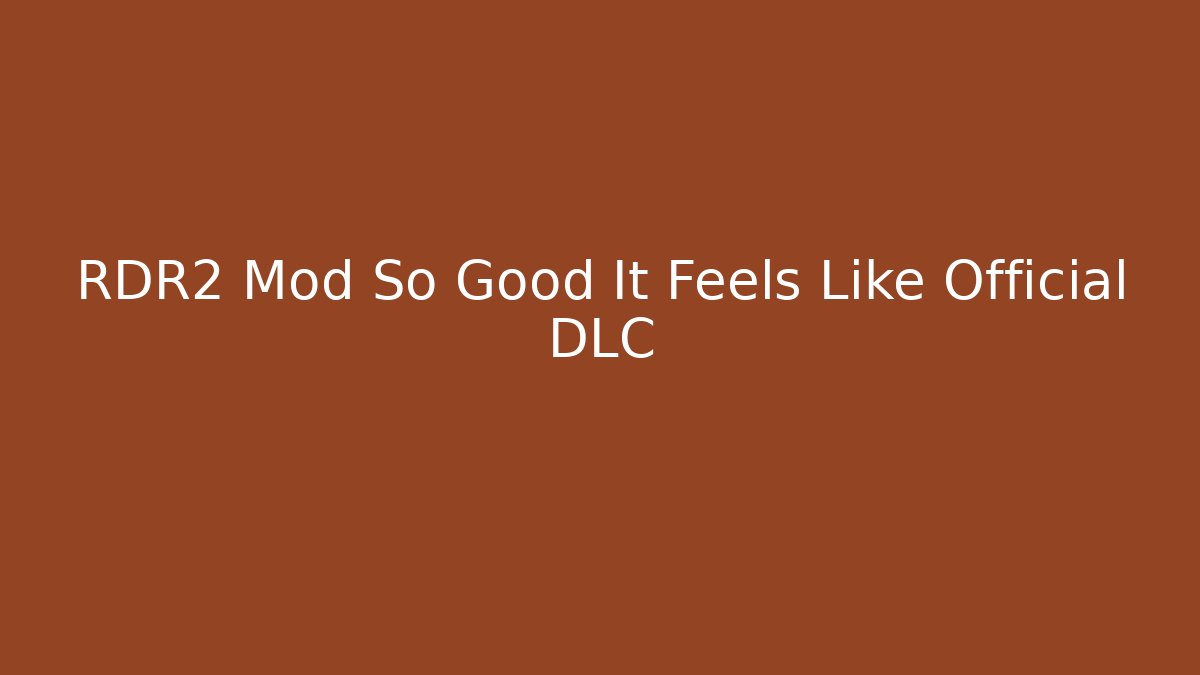 RDR2 Mod So Good It Feels Like Official DLC