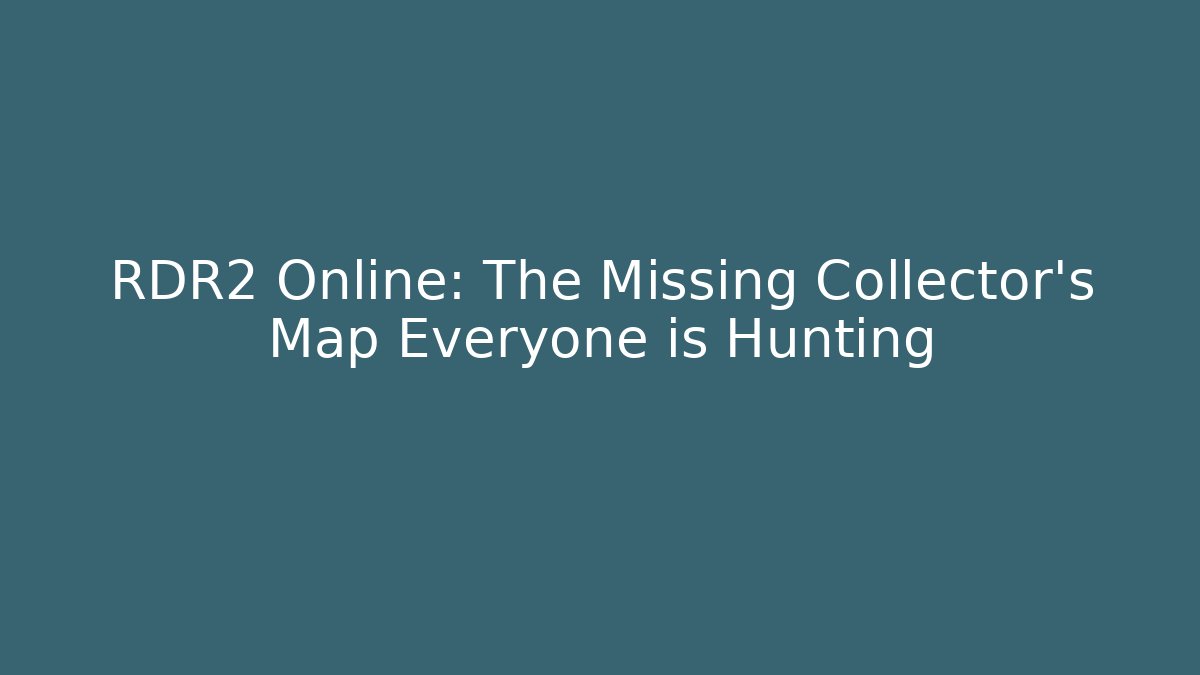 RDR2 Online: The Missing Collector's Map Everyone is Hunting