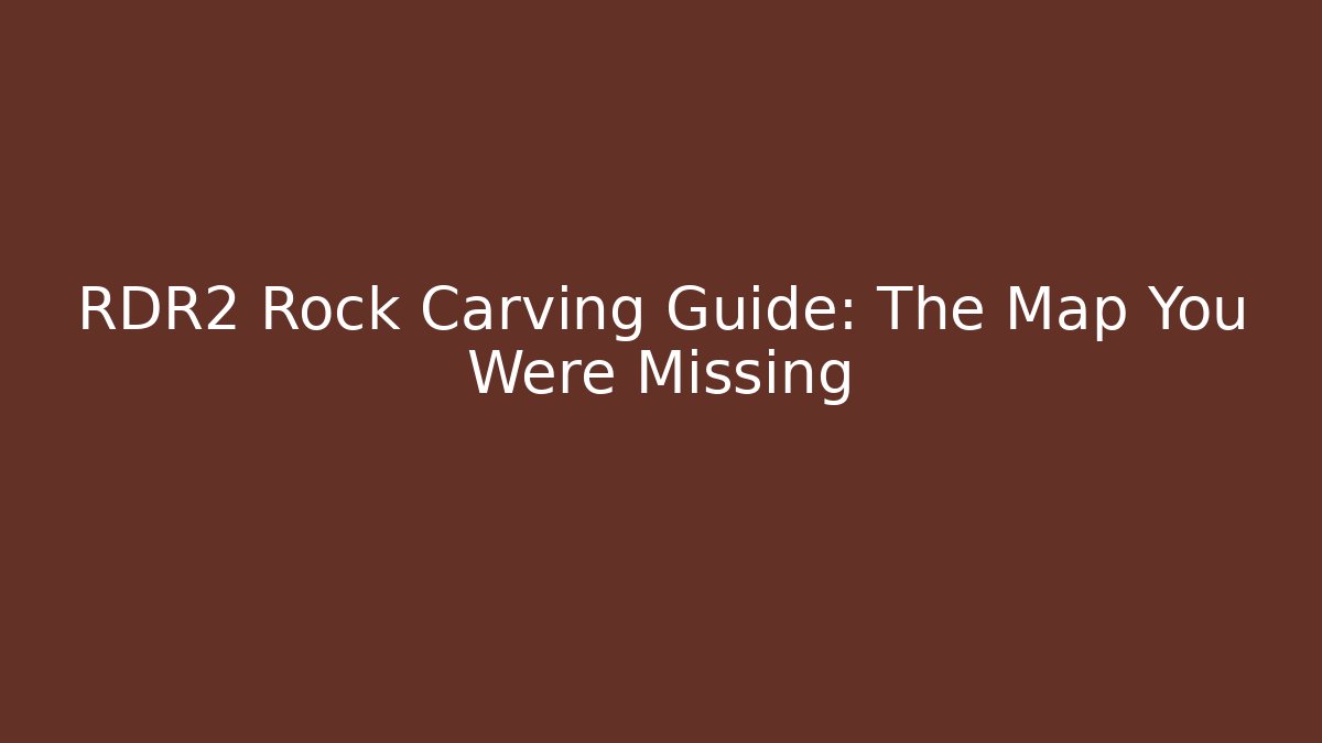 RDR2 Rock Carving Guide: The Map You Were Missing