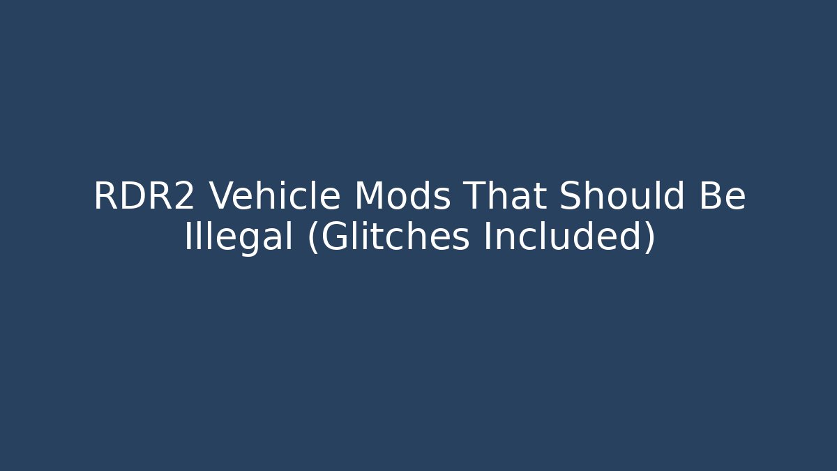 RDR2 Vehicle Mods That Should Be Illegal (Glitches Included)