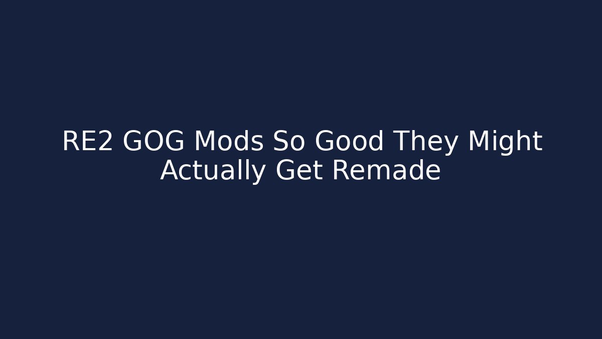 RE2 GOG Mods So Good They Might Actually Get Remade