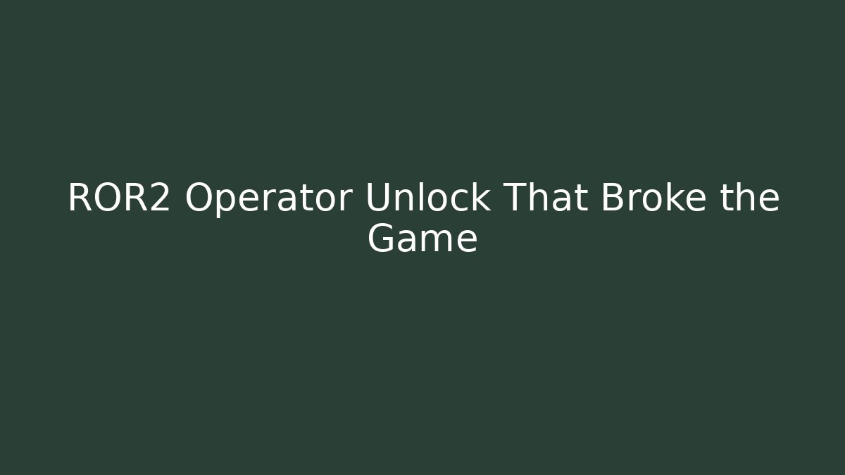 ROR2 Operator Unlock That Broke the Game