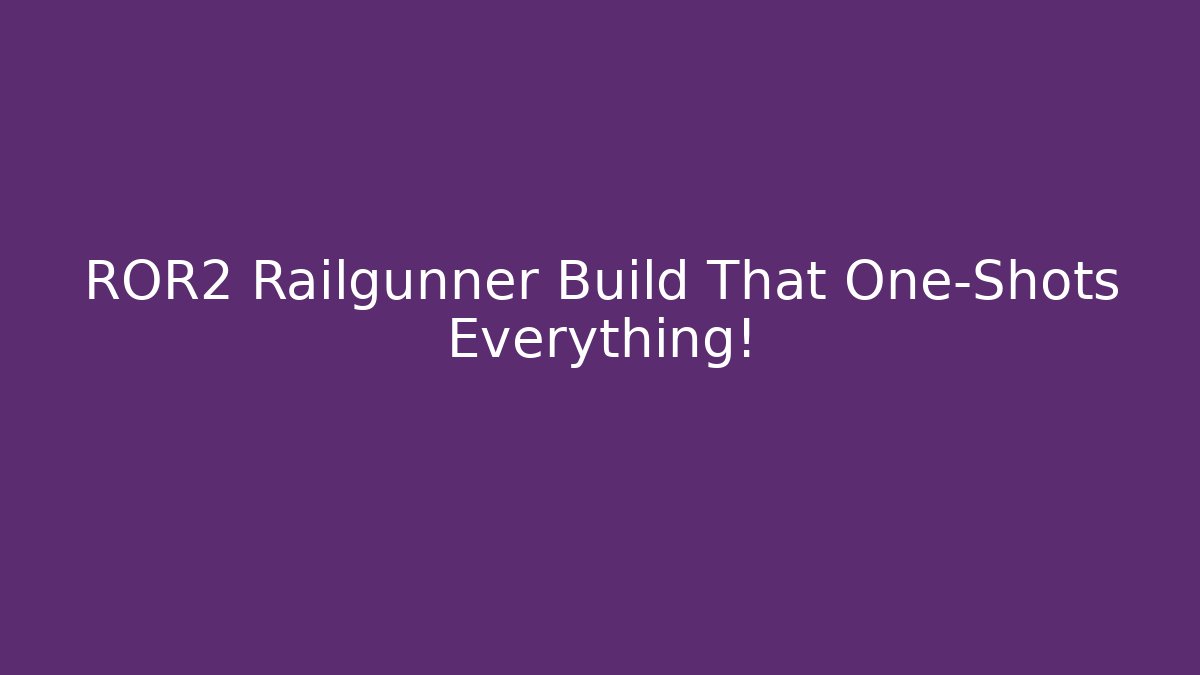ROR2 Railgunner Build That One-Shots Everything!