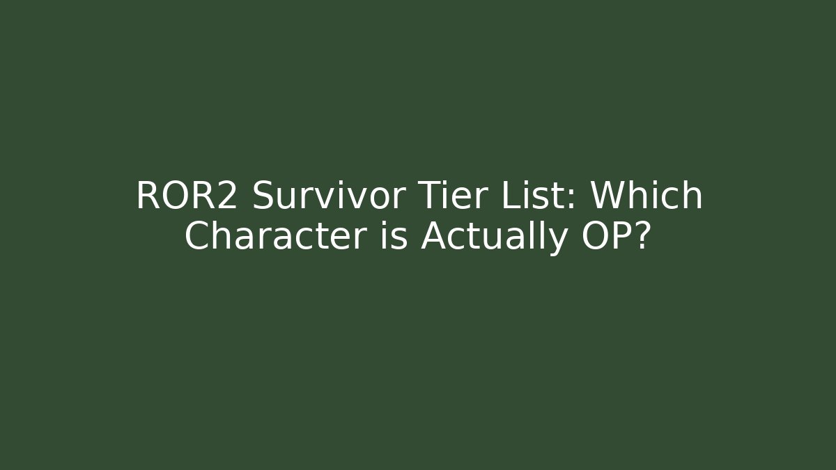 ROR2 Survivor Tier List: Which Character is Actually OP?