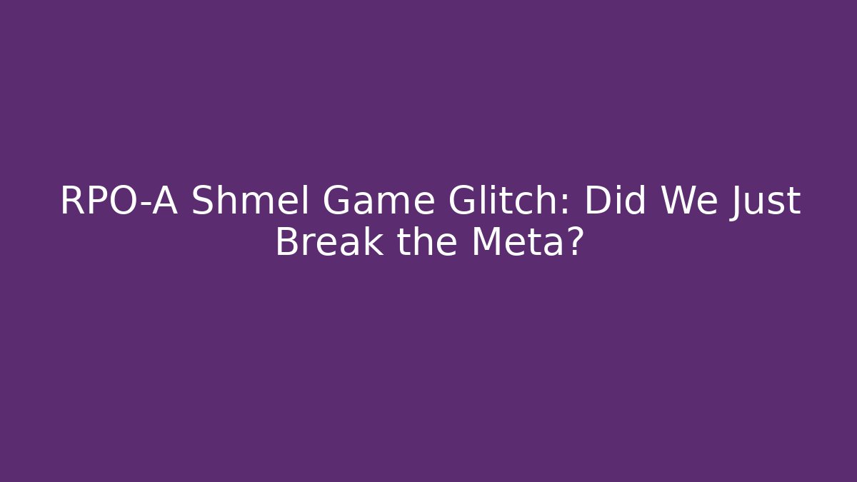 RPO-A Shmel Game Glitch: Did We Just Break the Meta?