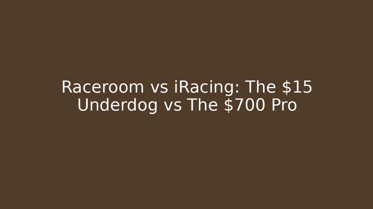Raceroom vs iRacing: The $15 Underdog vs The $700 Pro