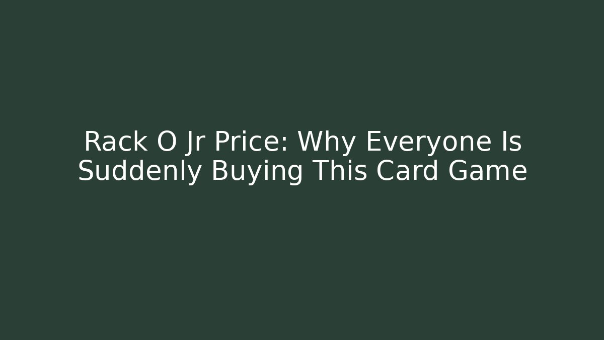 Rack O Jr Price: Why Everyone Is Suddenly Buying This Card Game