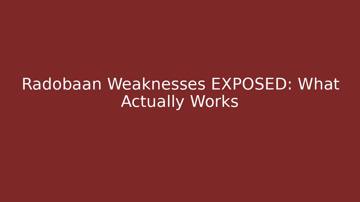 Radobaan Weaknesses EXPOSED: What Actually Works