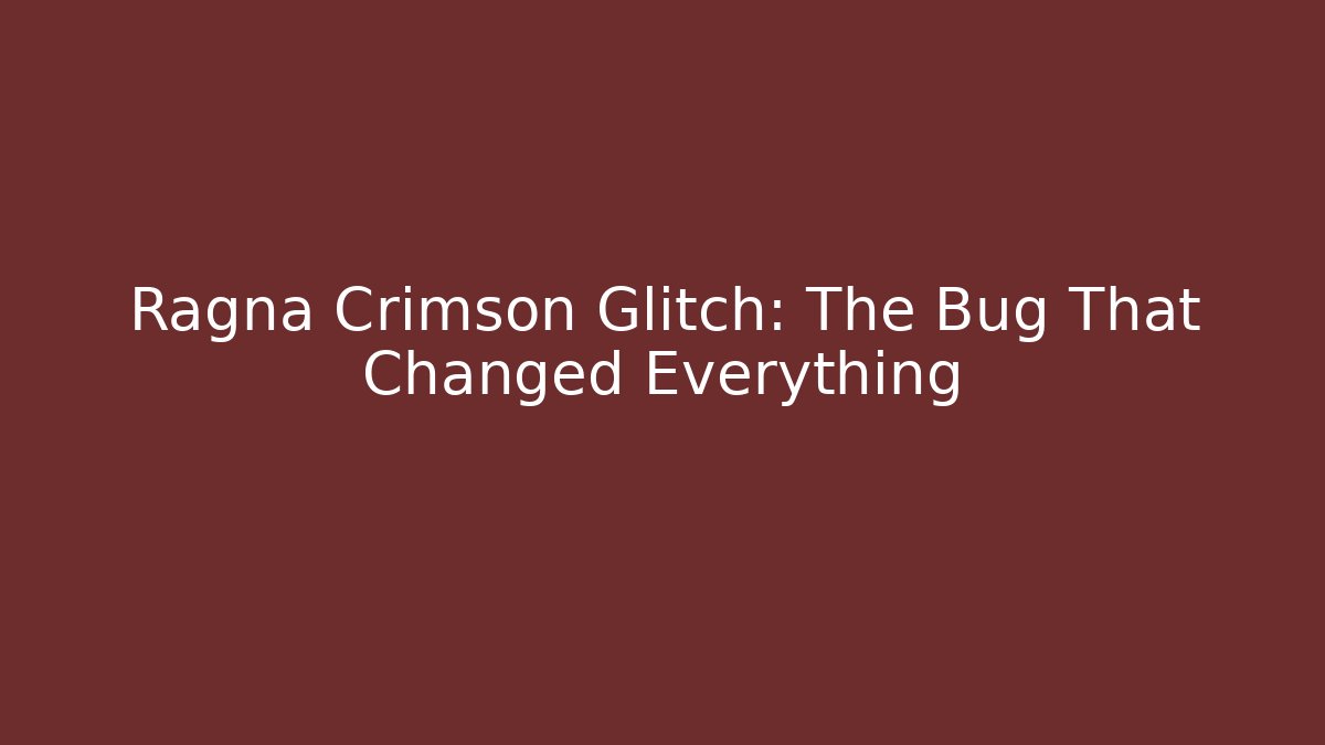 Ragna Crimson Glitch: The Bug That Changed Everything