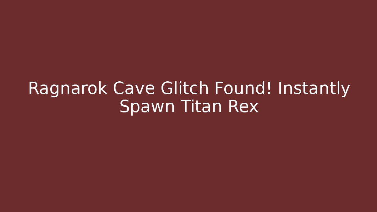 Ragnarok Cave Glitch Found! Instantly Spawn Titan Rex