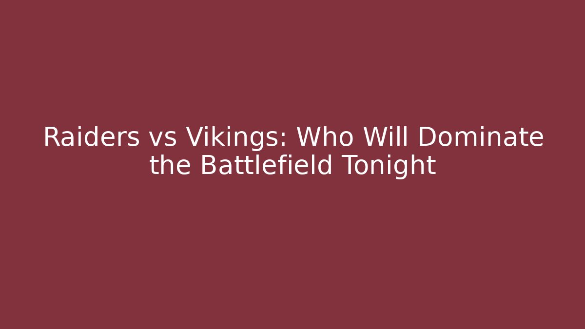 Raiders vs Vikings: Who Will Dominate the Battlefield Tonight - Felix Cat Insurance