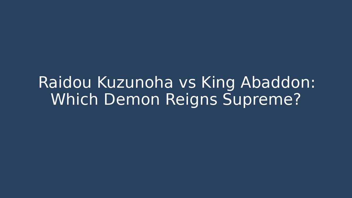 Raidou Kuzunoha vs King Abaddon: Which Demon Reigns Supreme?