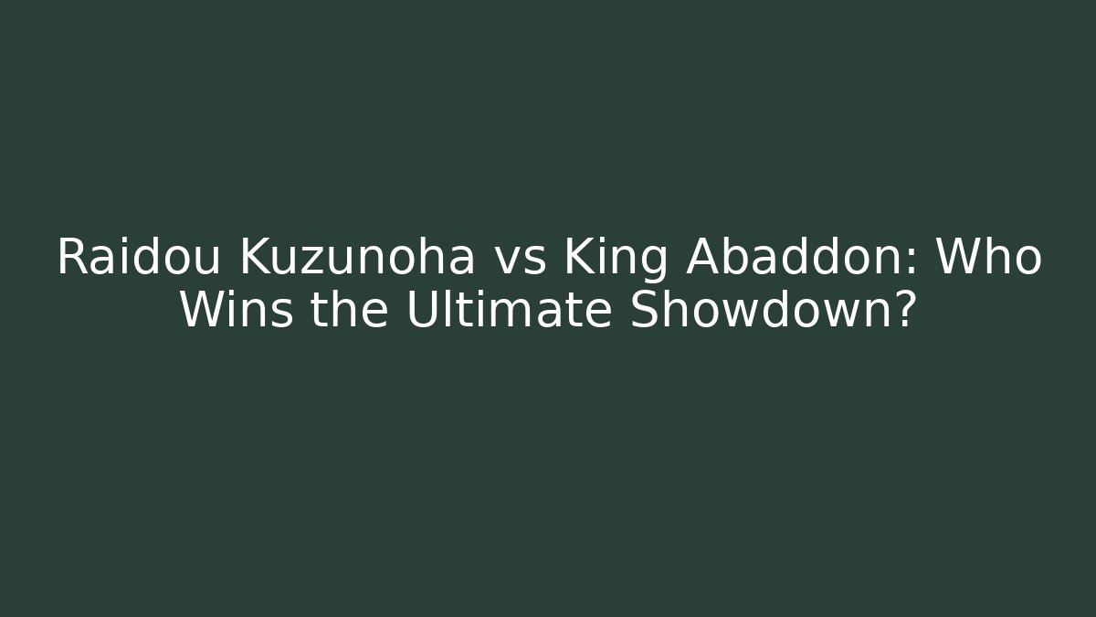 Raidou Kuzunoha vs King Abaddon: Who Wins the Ultimate Showdown?