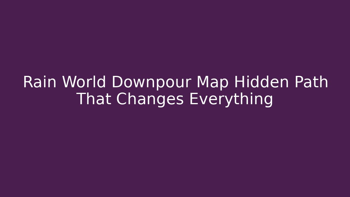 Rain World Downpour Map Hidden Path That Changes Everything