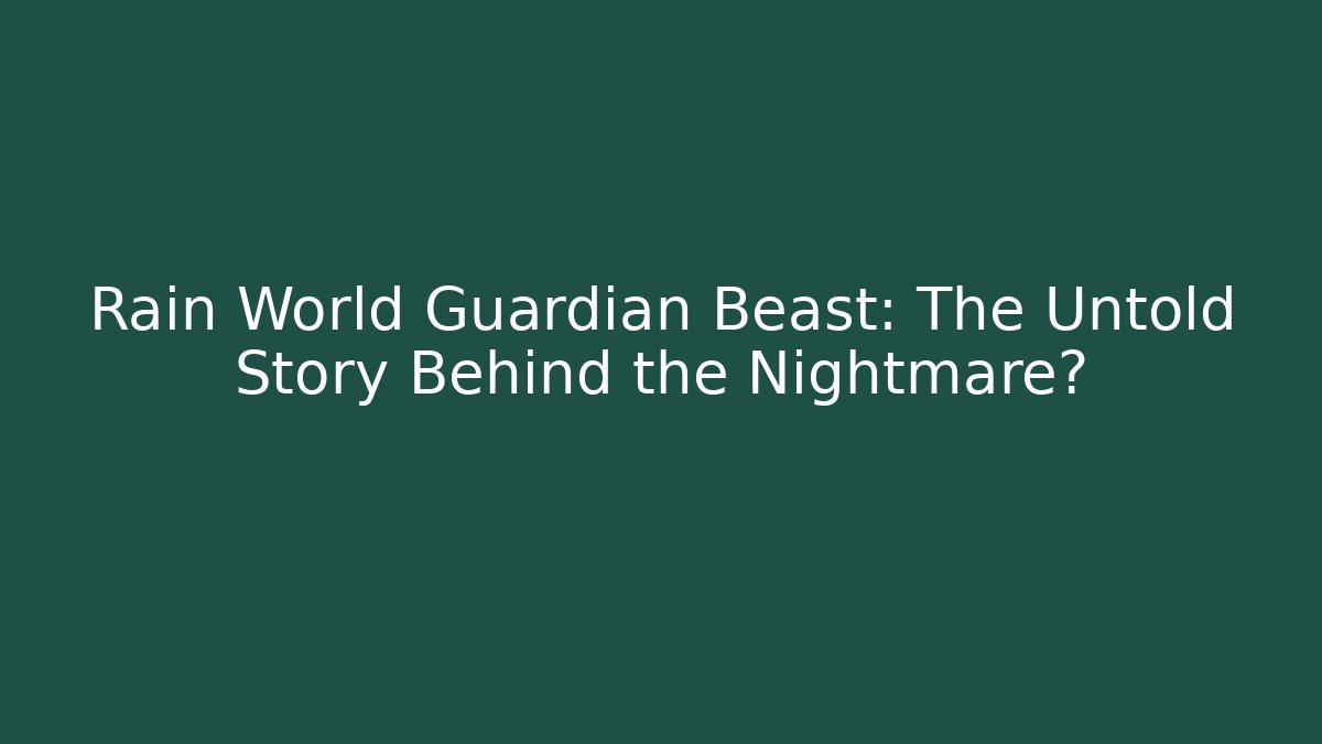 Rain World Guardian Beast: The Untold Story Behind the Nightmare?