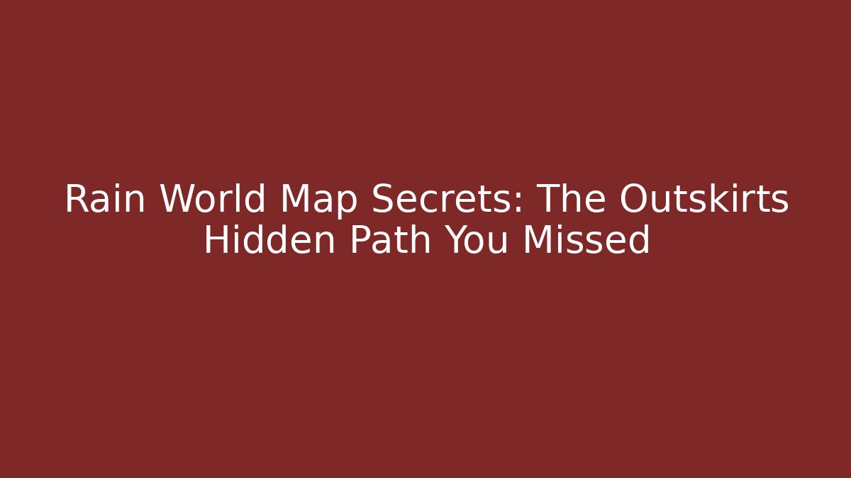 Rain World Map Secrets: The Outskirts Hidden Path You Missed