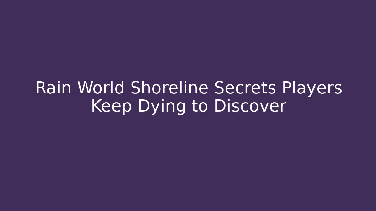 Rain World Shoreline Secrets Players Keep Dying to Discover