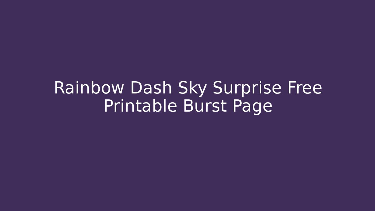 Rainbow Dash Sky Surprise Free Printable Burst Page
