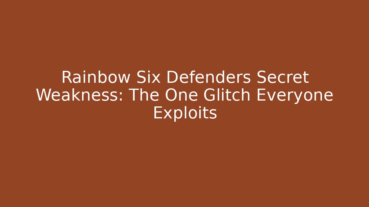 Rainbow Six Defenders Secret Weakness: The One Glitch Everyone Exploits