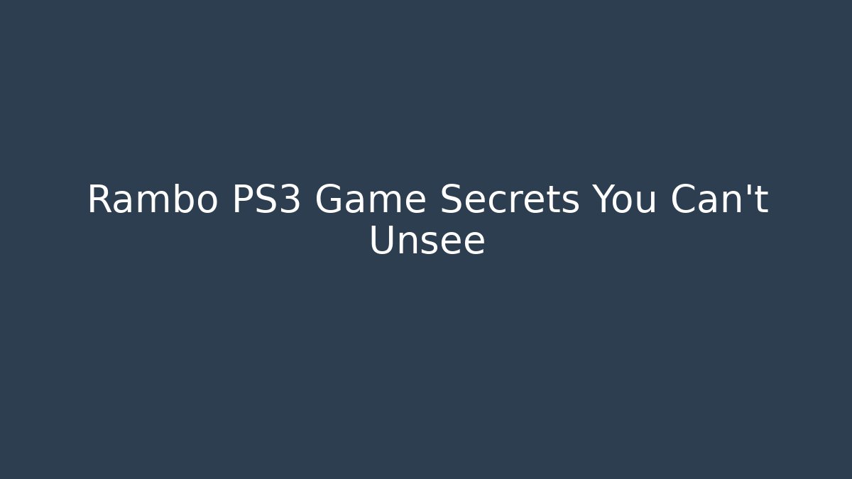 Rambo PS3 Game Secrets You Can't Unsee