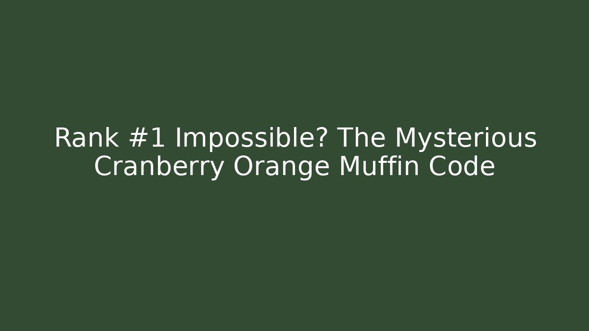 Rank #1 Impossible? The Mysterious Cranberry Orange Muffin Code - Felix Cat Insurance