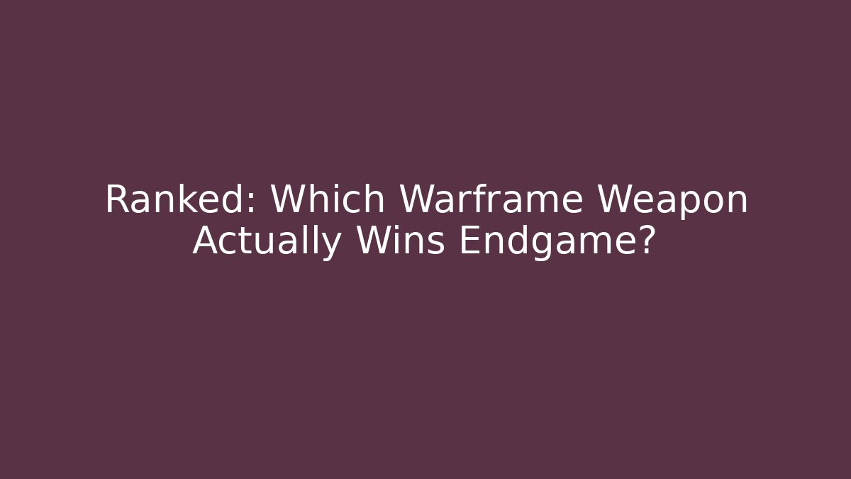 Ranked: Which Warframe Weapon Actually Wins Endgame?