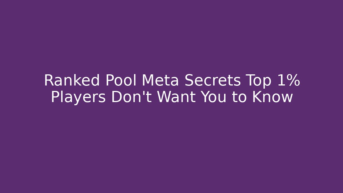 Ranked Pool Meta Secrets Top 1% Players Don't Want You to Know
