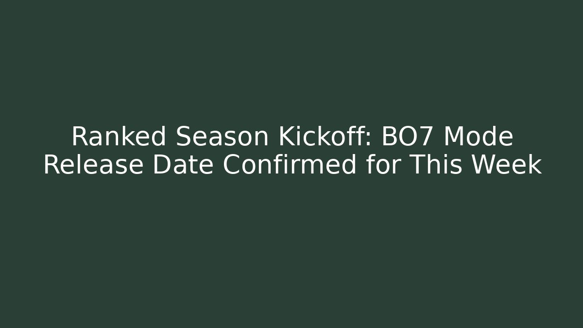 Ranked Season Kickoff: BO7 Mode Release Date Confirmed for This Week