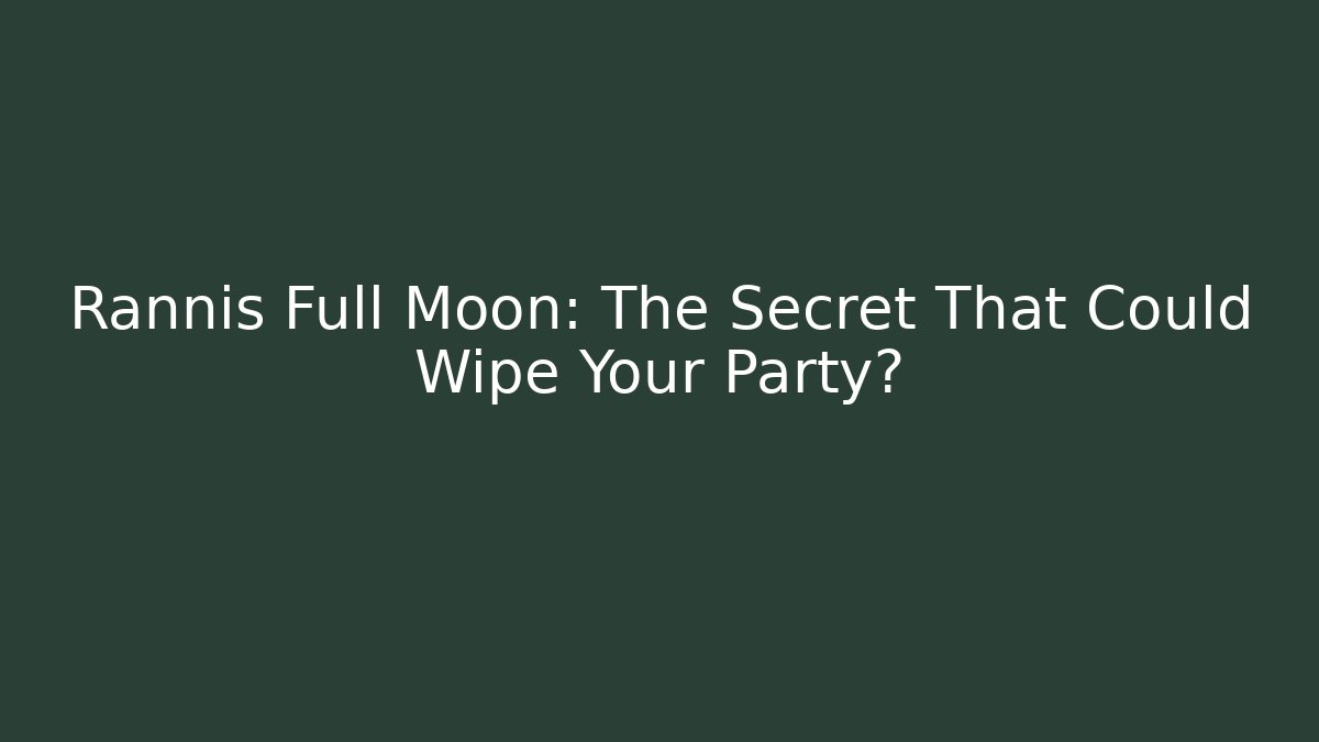 Rannis Full Moon: The Secret That Could Wipe Your Party? - Felix Cat Insurance