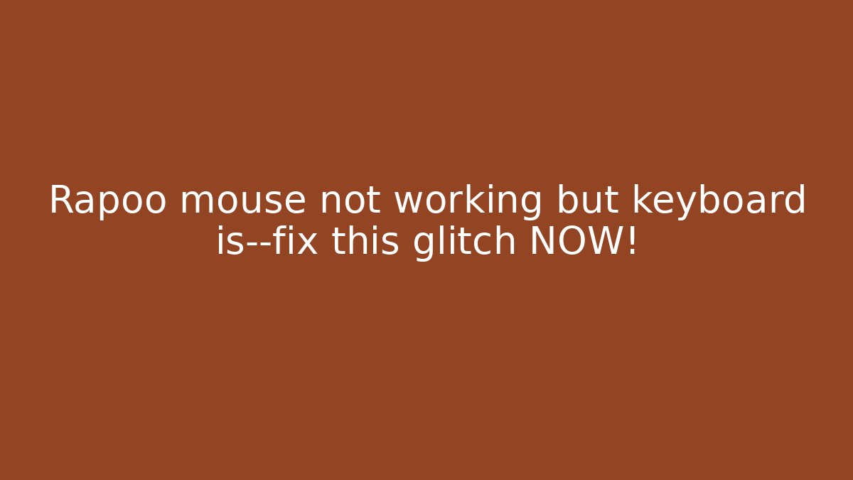 Rapoo mouse not working but keyboard is—fix this glitch NOW!