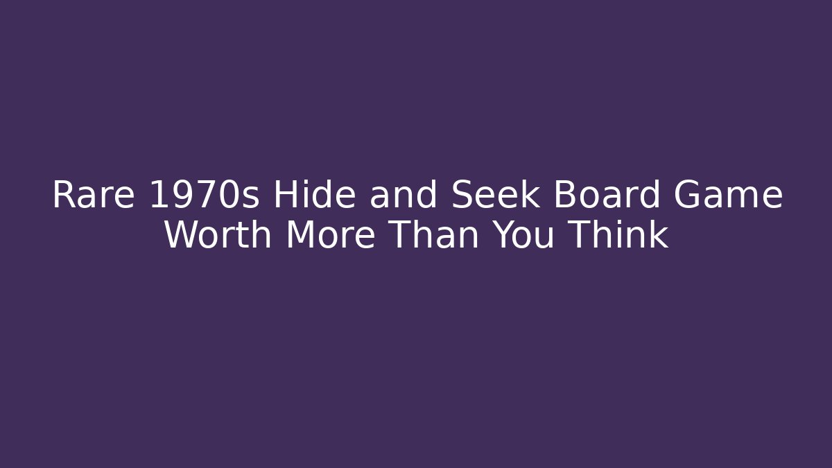 Rare 1970s Hide and Seek Board Game Worth More Than You Think