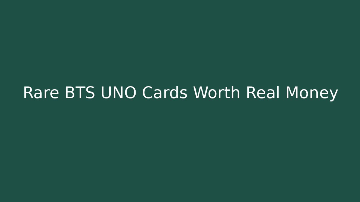 Rare BTS UNO Cards Worth Real Money