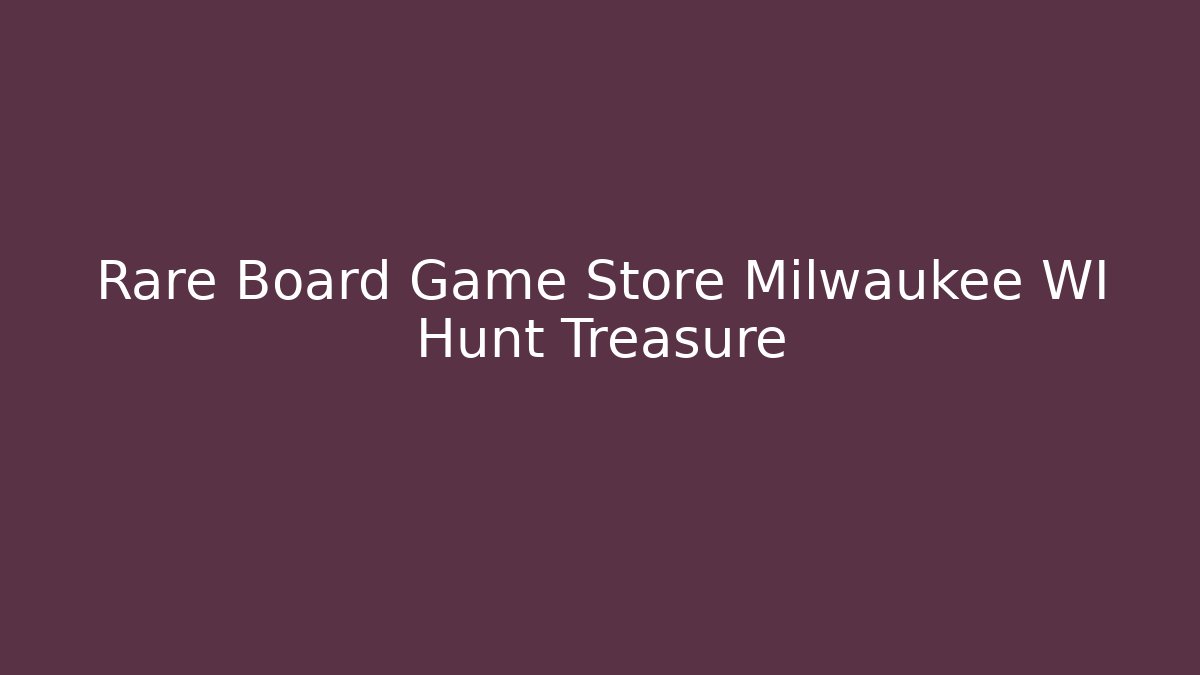 Rare Board Game Store Milwaukee WI Hunt Treasure