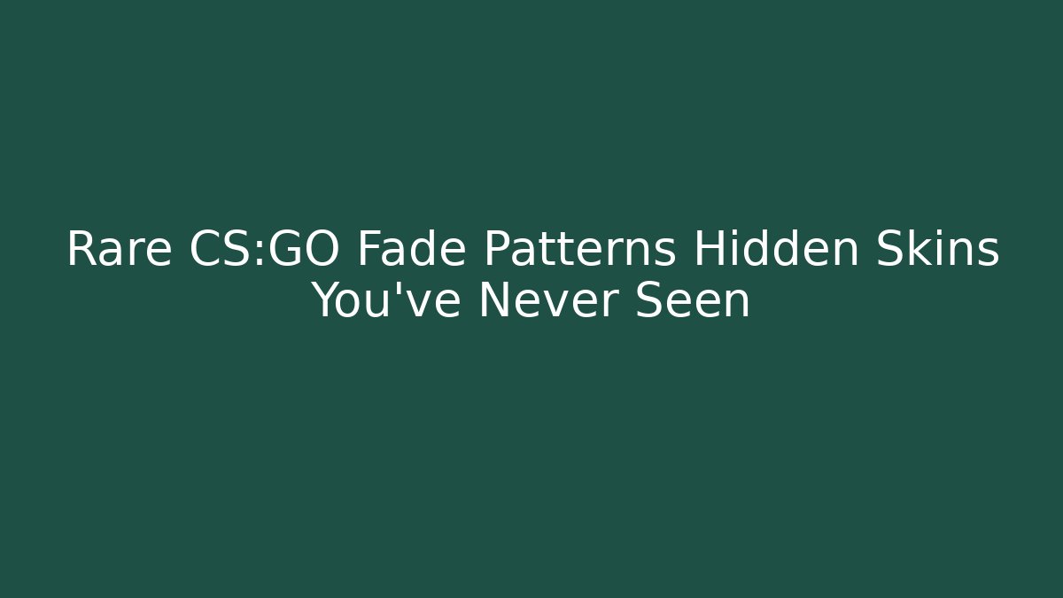 Rare CS:GO Fade Patterns Hidden Skins You've Never Seen - Felix Cat Insurance