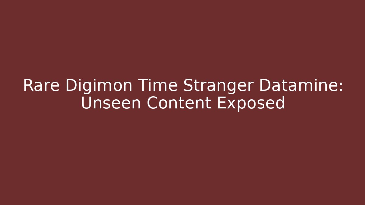 Rare Digimon Time Stranger Datamine: Unseen Content Exposed