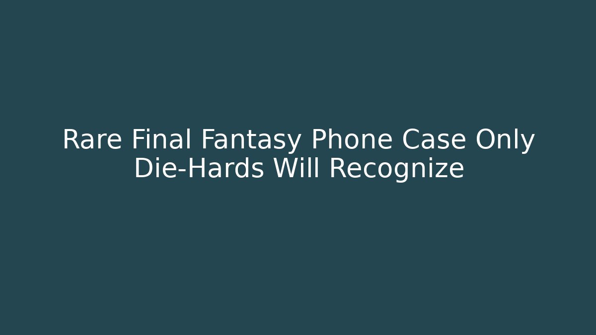 Rare Final Fantasy Phone Case Only Die-Hards Will Recognize