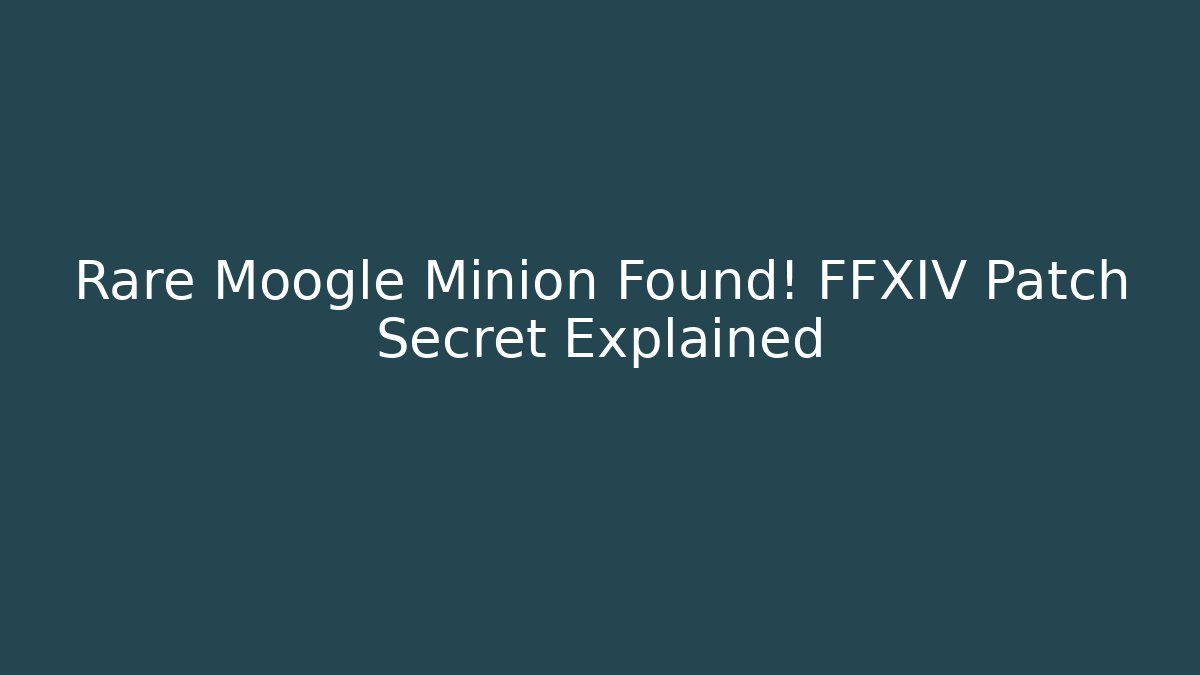 Rare Moogle Minion Found! FFXIV Patch Secret Explained - Felix Cat Insurance