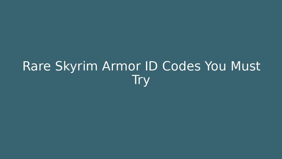 Rare Skyrim Armor ID Codes You Must Try