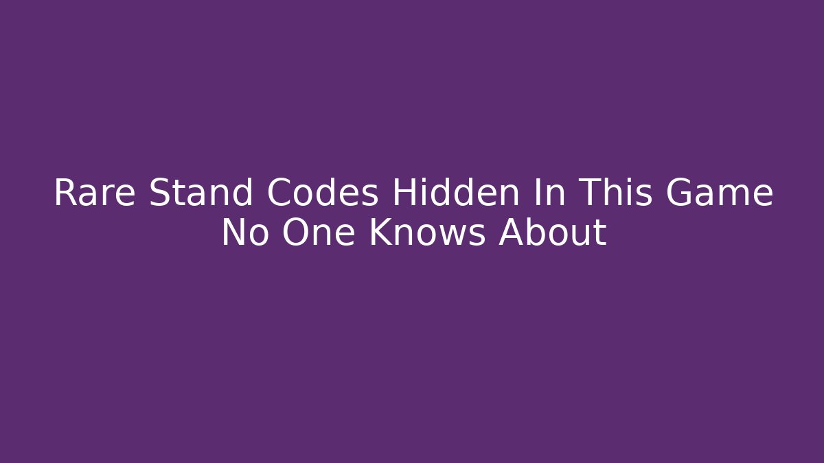 Rare Stand Codes Hidden In This Game No One Knows About