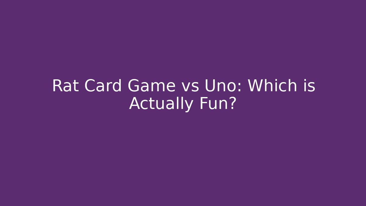 Rat Card Game vs Uno: Which is Actually Fun?