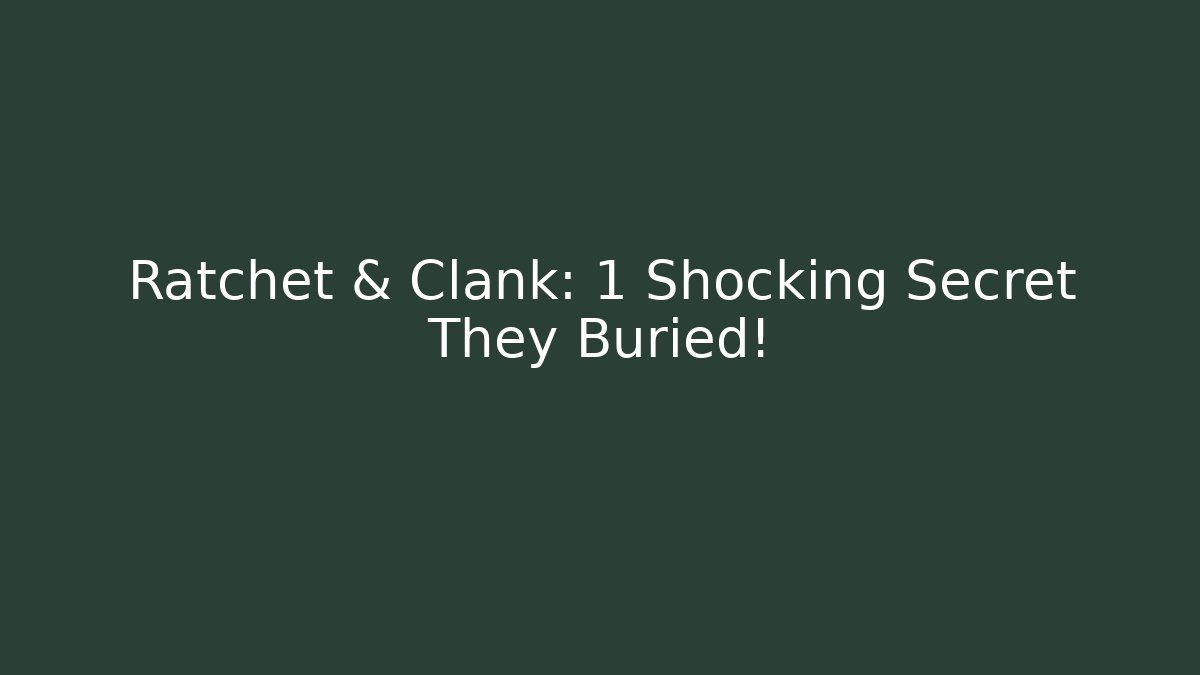 Ratchet & Clank: 1 Shocking Secret They Buried!