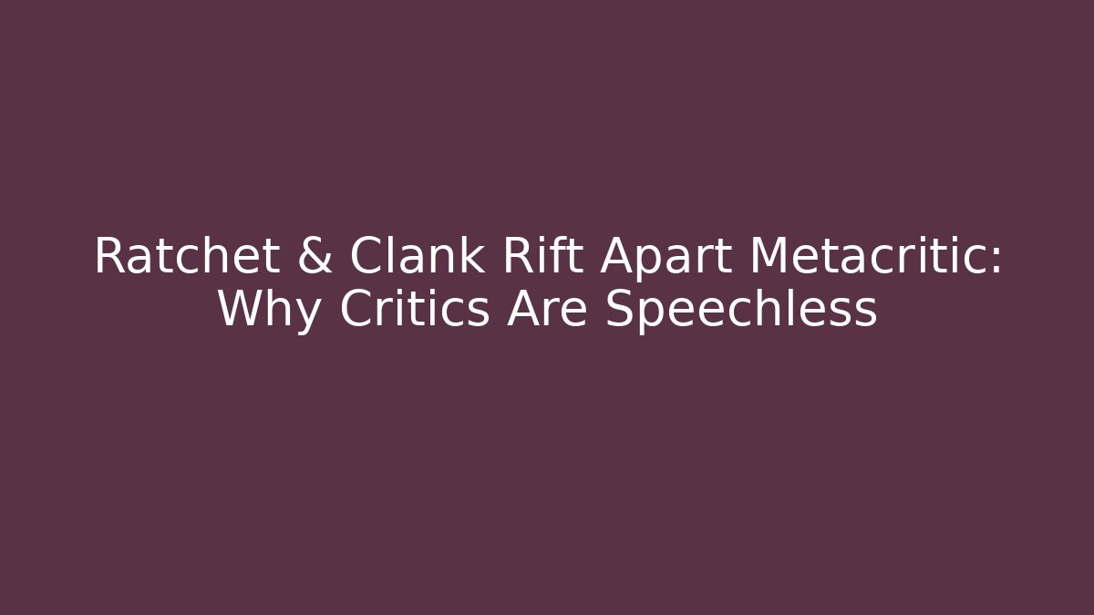 Ratchet & Clank Rift Apart Metacritic: Why Critics Are Speechless