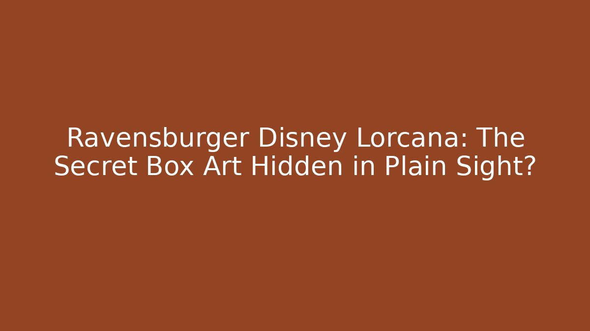 Ravensburger Disney Lorcana: The Secret Box Art Hidden in Plain Sight?