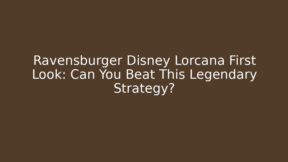 Ravensburger Disney Lorcana First Look: Can You Beat This Legendary Strategy?
