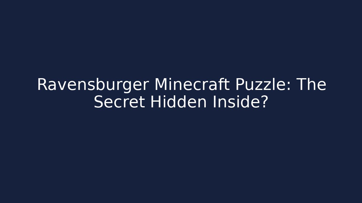 Ravensburger Minecraft Puzzle: The Secret Hidden Inside? - Felix Cat Insurance