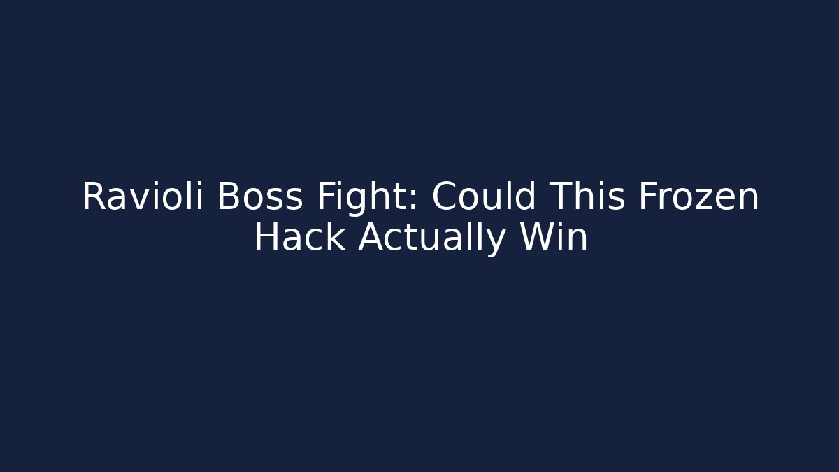 Ravioli Boss Fight: Could This Frozen Hack Actually Win