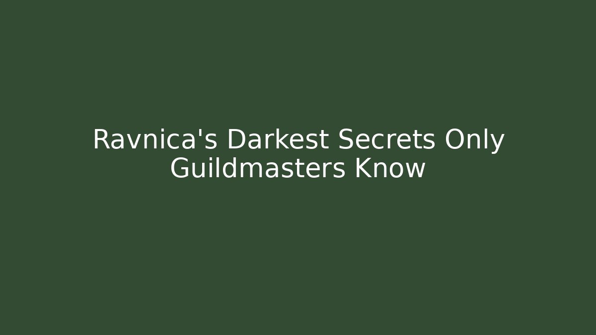 Ravnica's Darkest Secrets Only Guildmasters Know