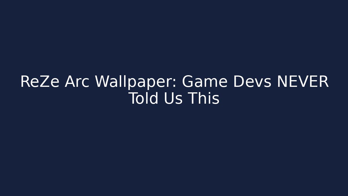 ReZe Arc Wallpaper: Game Devs NEVER Told Us This - Felix Cat Insurance