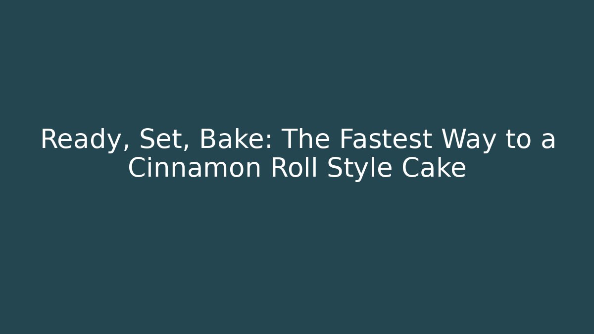 Ready, Set, Bake: The Fastest Way to a Cinnamon Roll Style Cake