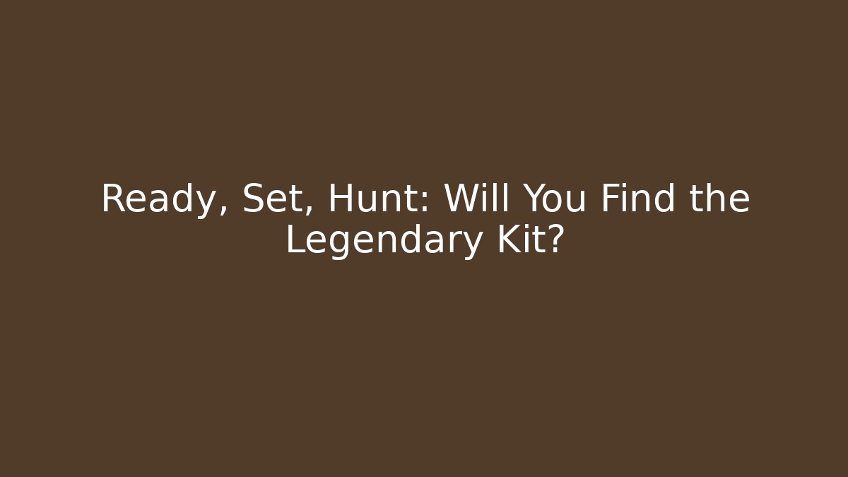 Ready, Set, Hunt: Will You Find the Legendary Kit? - Felix Cat Insurance